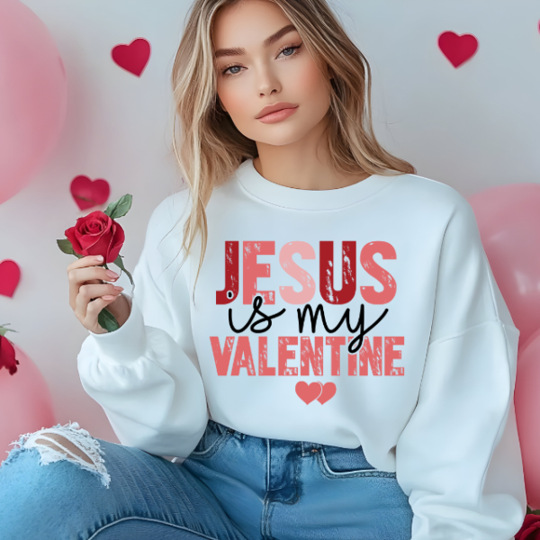 Jesus Is My Valentine Sweatshirt